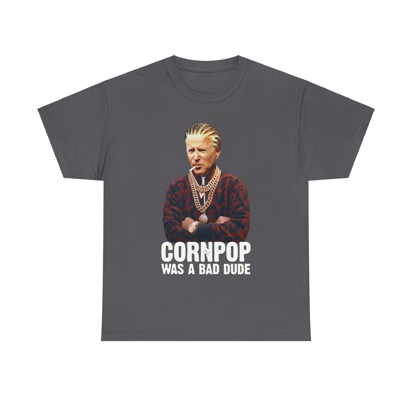 Cornpop was a bad dude shirt