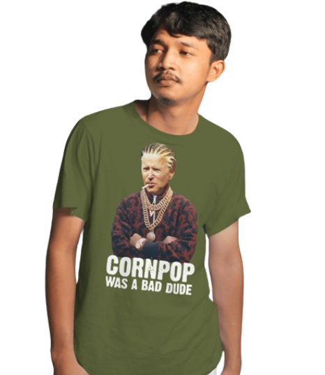 cornpop was a bad dude shirt biden meme